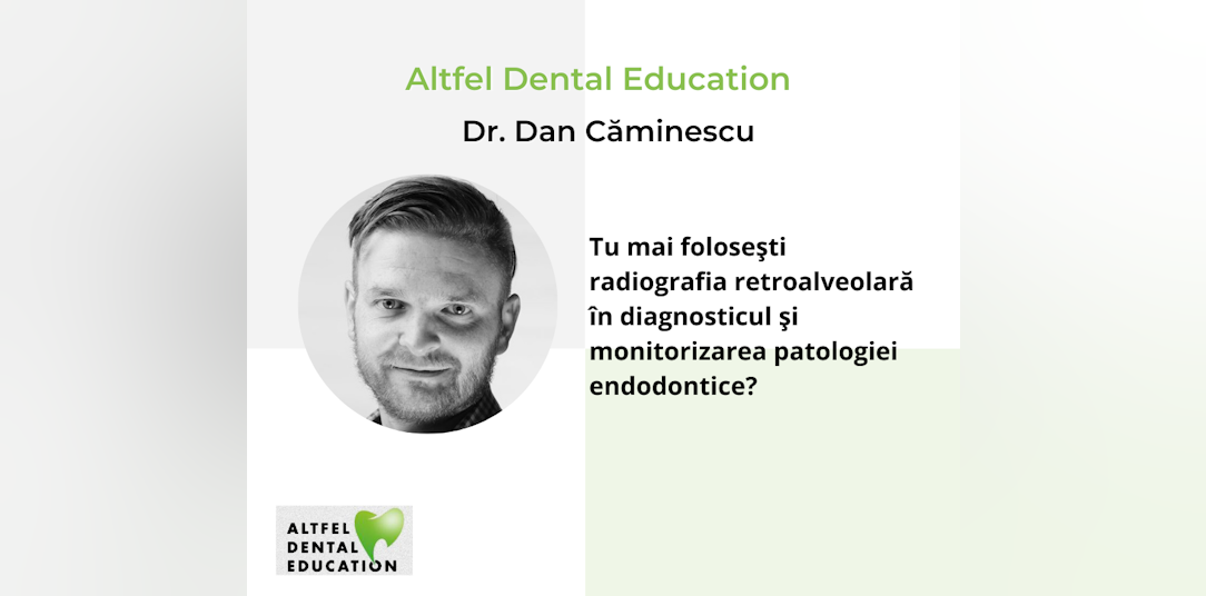 Tu mai foloseşti radiografia retroalveolară în diagnosticul şi monitorizarea patologiei endodontice? 